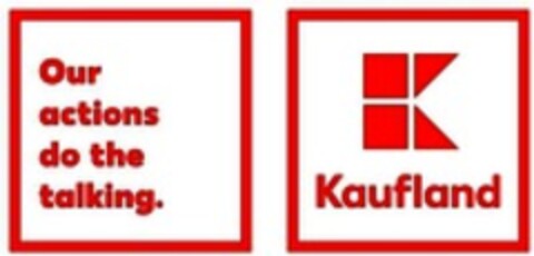 Our actions do the talking. K Kaufland Logo (WIPO, 07/11/2019)
