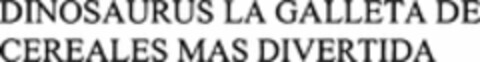 DINOSAURUS LA GALLETA DE CEREALES MAS DIVERTIDA Logo (WIPO, 31.03.2010)
