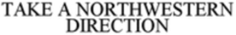 TAKE A NORTHWESTERN DIRECTION Logo (WIPO, 01/05/2016)