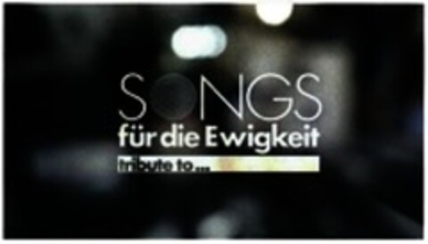 SONGS für die Ewigkeit tribute to... Logo (WIPO, 07/06/2017)